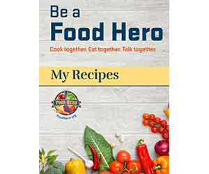 Free "Be A Food Hero" Cookbook
