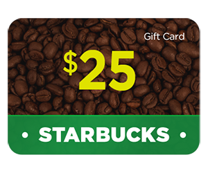 Get a $25 Starbucks Gift Card for Free!